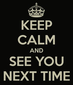keep-calm-and-see-you-next-time