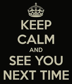 keep-calm-and-see-you-next-time